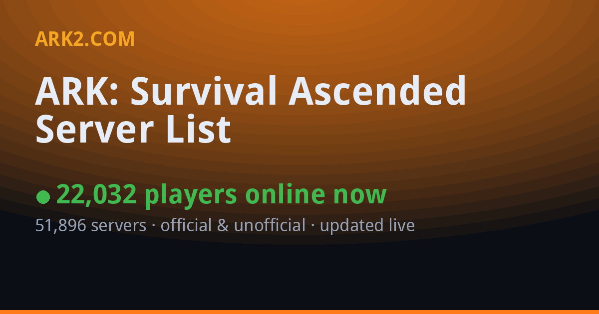 ARK: Survival Ascended Server List — Live Player Counts | ark2.com